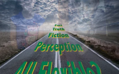 Fact Truth Fiction Perception – All Flexible?